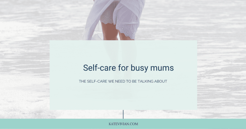 self care for busy mums